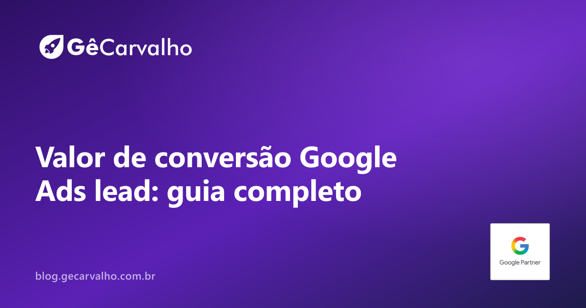Valor de conversão e ROAS pra quem gera leads (não é e-commerce)